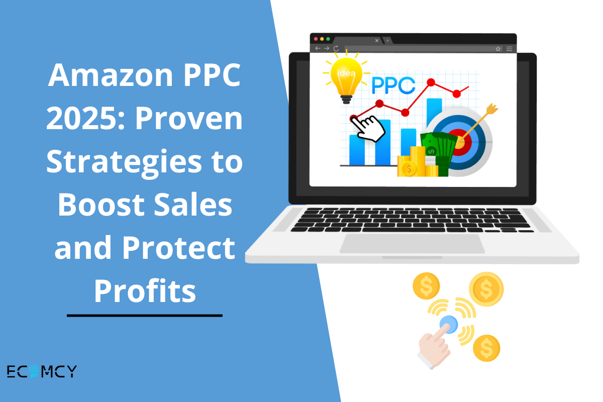 Amazon PPC 2025 Proven Strategies to Boost Sales and Protect Profits