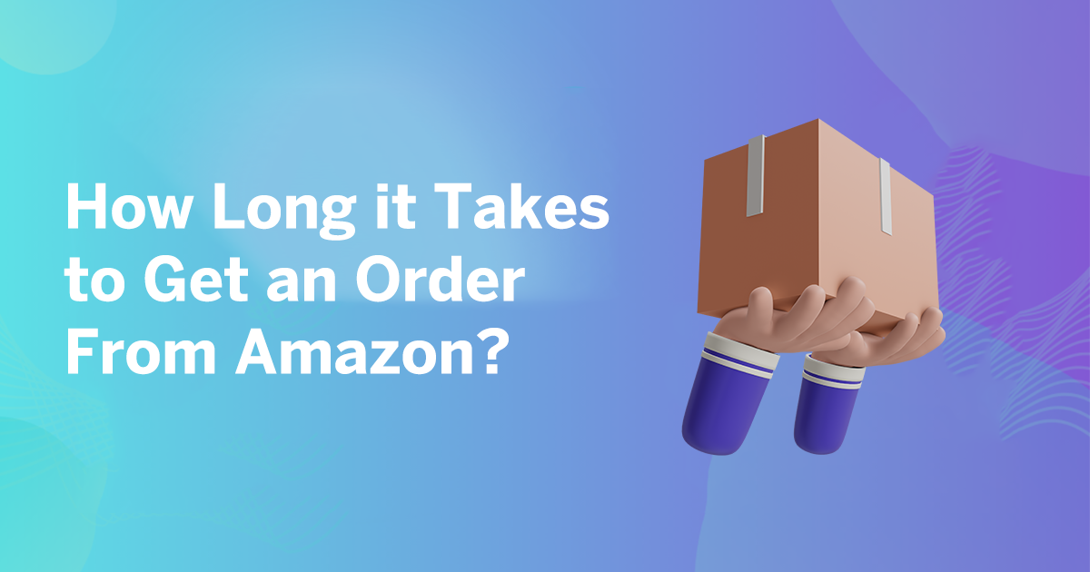 How-Long-it-Takes-to-Get-an-Order-From-Amazon