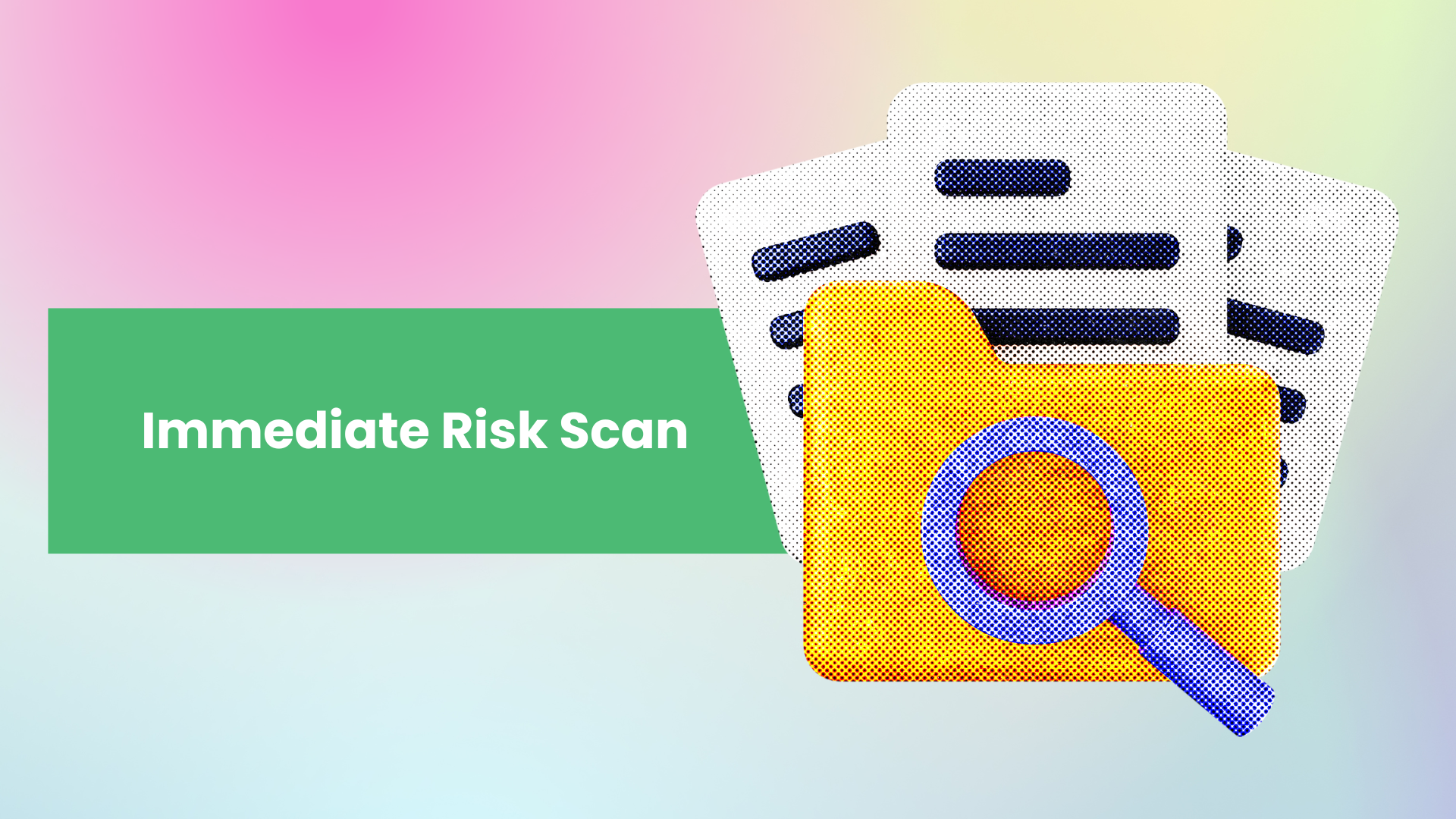 Immediate Risk Scan