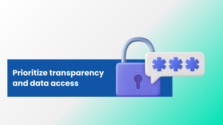Prioritize transparency and data access