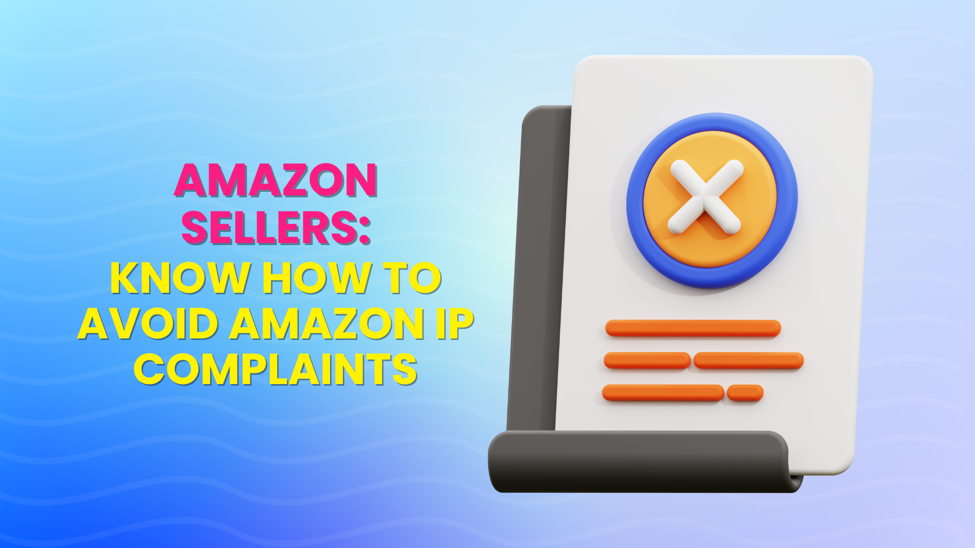 Amazon Sellers: Know How To Avoid Amazon IP Complaints