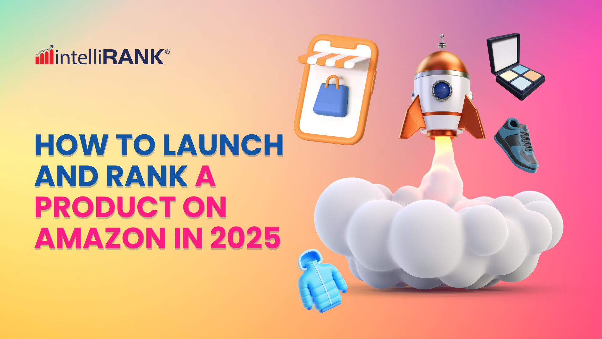 How to Launch and Rank a Product on Amazon in 2025