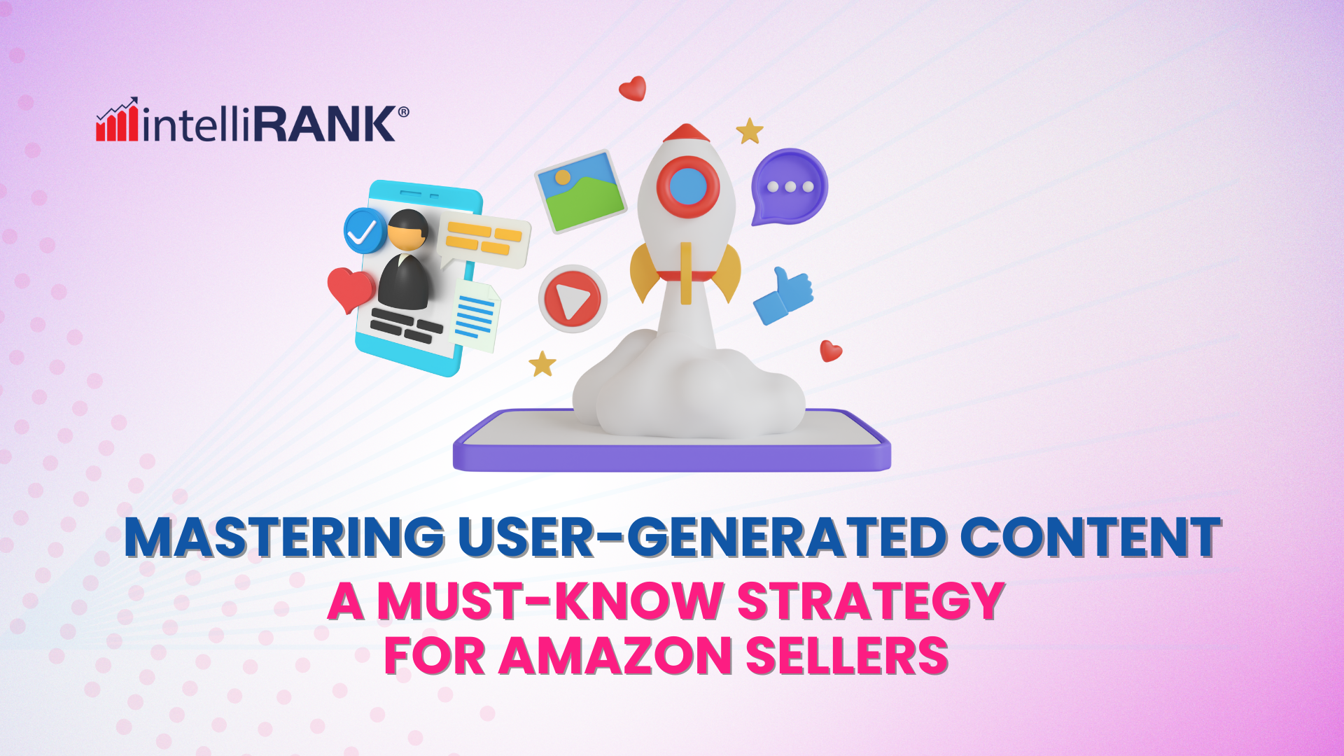 Mastering User-Generated Content: A Must-Know Strategy for Amazon Sellers